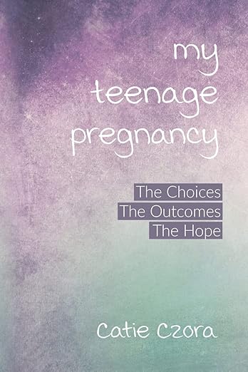 My Teenage Pregnancy :Book by Catie Czora